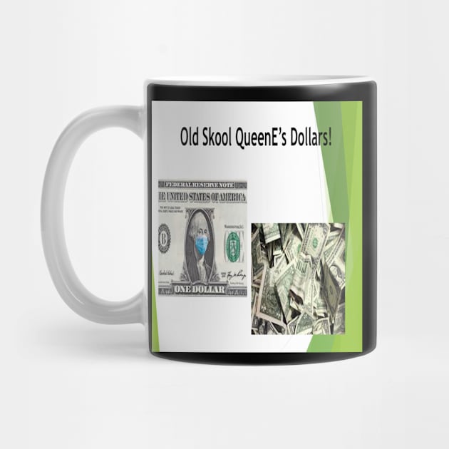 Old Skool QueenE's Dollars by Old Skool Queene 4 U